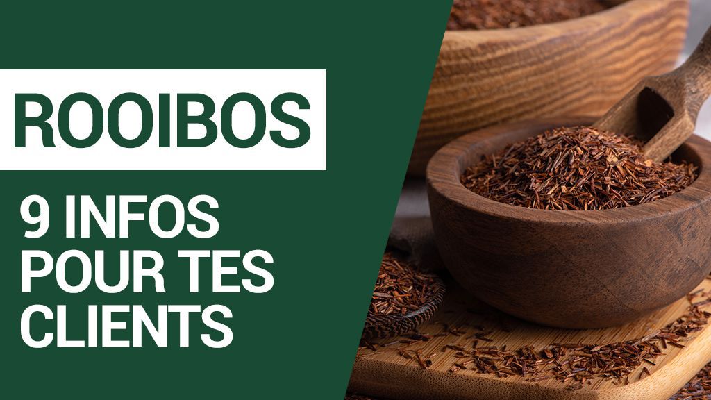 rooibos 9 infos pour tes clients